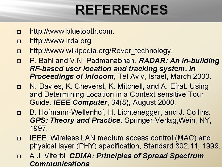 REFERENCES http: //www. bluetooth. com. http: //www. irda. org. http: //www. wikipedia. org/Rover_technology. P.