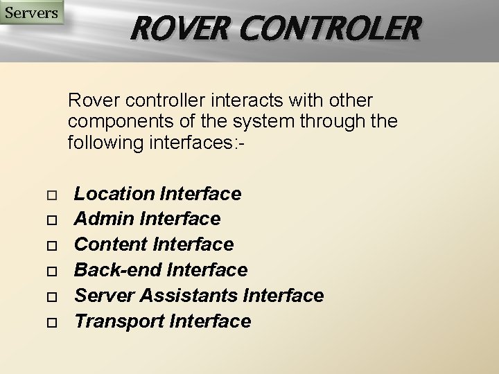 Servers ROVER CONTROLER Rover controller interacts with other components of the system through the