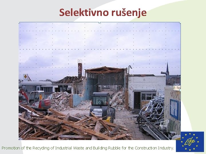 Selektivno rušenje Promotion of the Recycling of Industrial Waste and Building Rubble for the