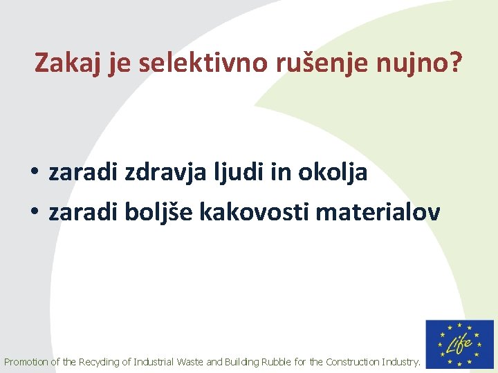 Zakaj je selektivno rušenje nujno? • zaradi zdravja ljudi in okolja • zaradi boljše