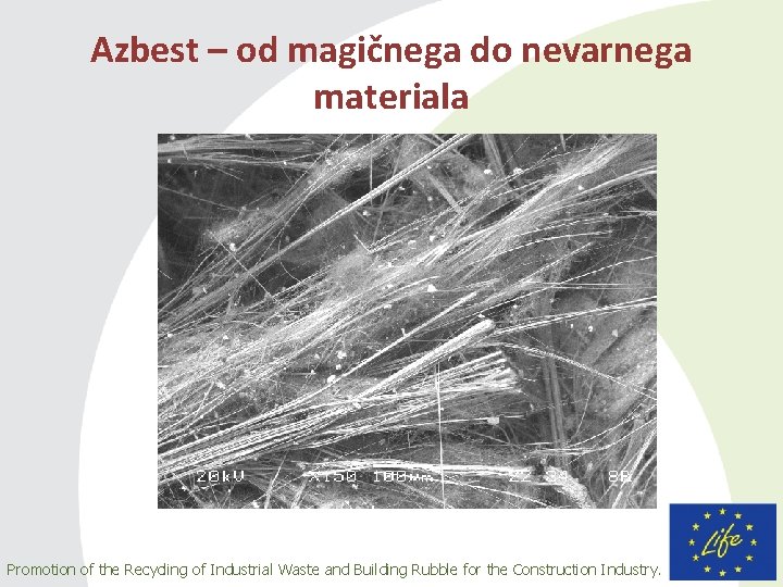 Azbest – od magičnega do nevarnega materiala Promotion of of the Recycling of of