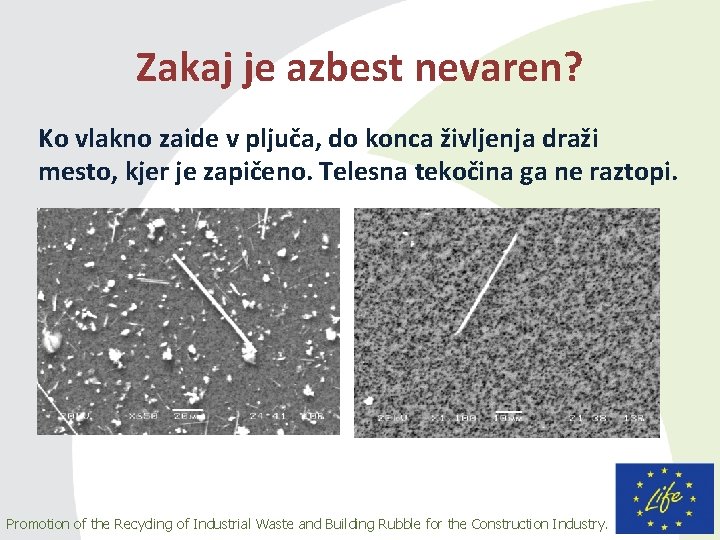 Zakaj je azbest nevaren? Ko vlakno zaide v pljuča, do konca življenja draži mesto,