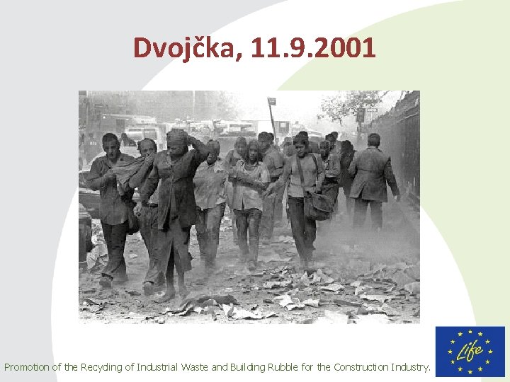 Dvojčka, 11. 9. 2001 Promotion of the Recycling of Industrial Waste and Building Rubble