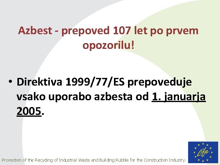 Azbest - prepoved 107 let po prvem opozorilu! • Direktiva 1999/77/ES prepoveduje vsako uporabo