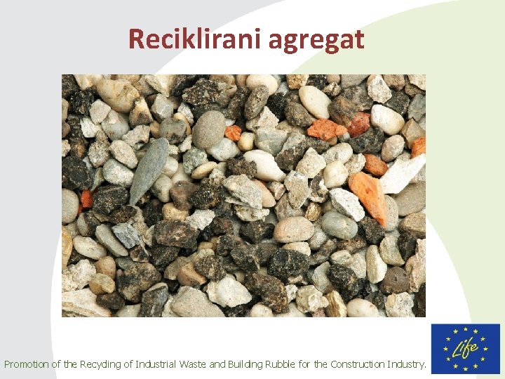 Reciklirani agregat Promotion of the Recycling of Industrial Waste and Building Rubble for the