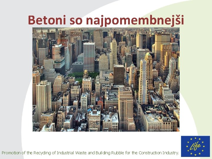 Betoni so najpomembnejši Promotion of the Recycling of Industrial Waste and Building Rubble for