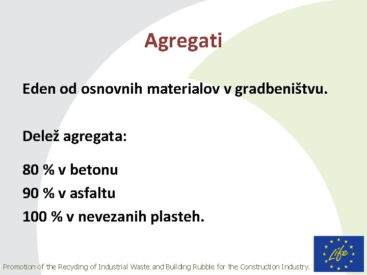 Agregati Eden od osnovnih materialov v gradbeništvu. Delež agregata: 80 % v betonu 90