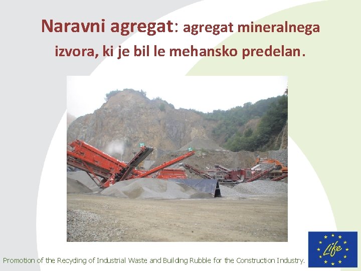 Naravni agregat: agregat mineralnega izvora, ki je bil le mehansko predelan. Promotion of the