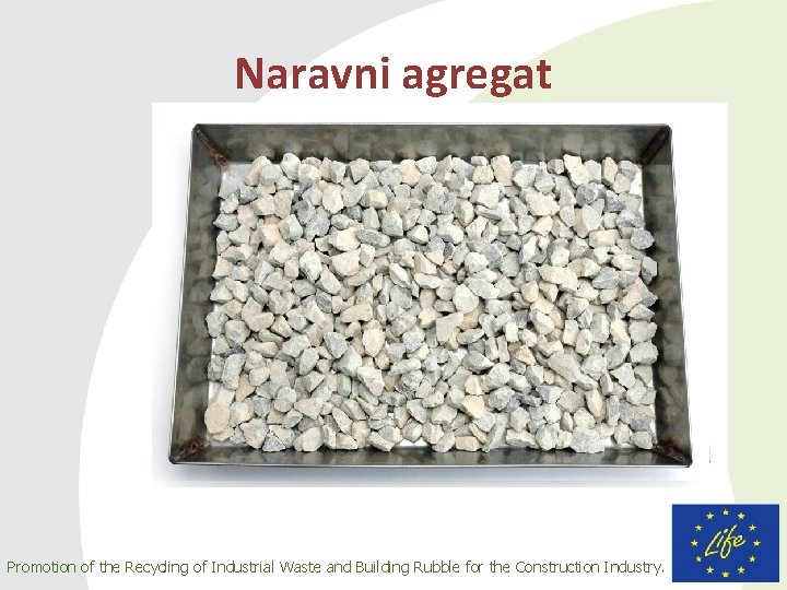 Naravni agregat Promotion of the Recycling of Industrial Waste and Building Rubble for the