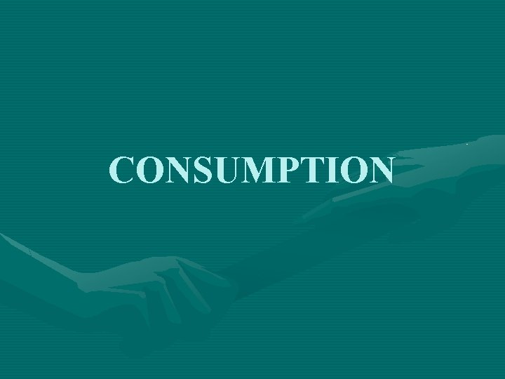 CONSUMPTION 