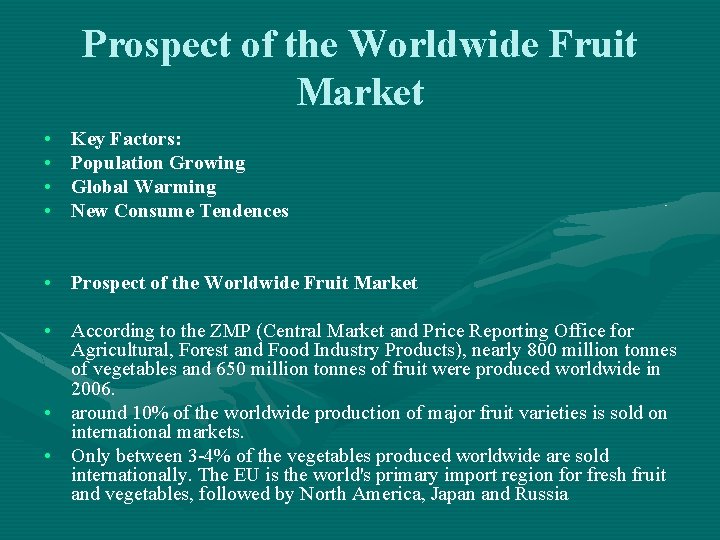 Prospect of the Worldwide Fruit Market • • Key Factors: Population Growing Global Warming