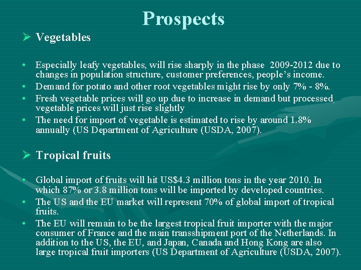 Prospects Ø Vegetables • Especially leafy vegetables, will rise sharply in the phase 2009