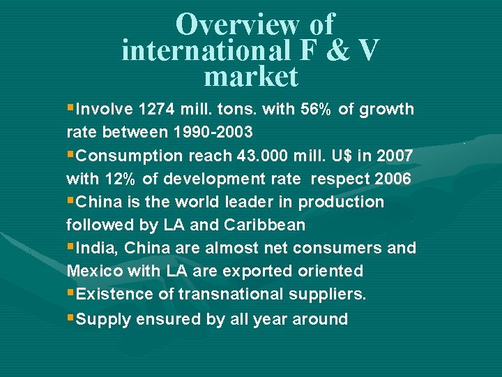 Overview of international F & V market §Involve 1274 mill. tons. with 56% of