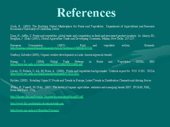 References Cook, R. (2003). The Evolving Global Marketplace for Fruits and Vegetables. Department of