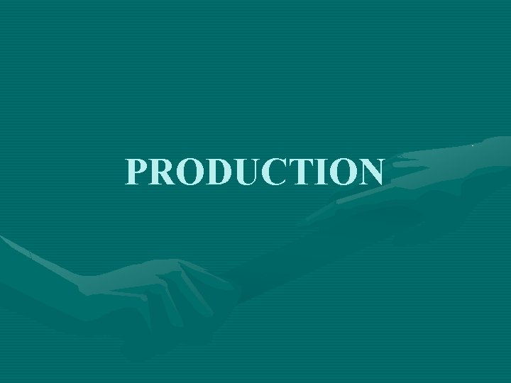 PRODUCTION 