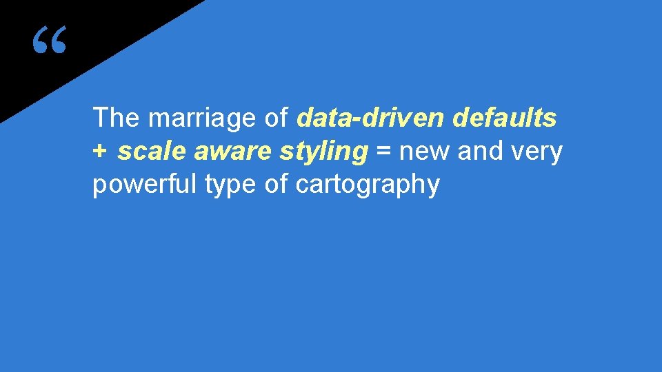 “ The marriage of data-driven defaults + scale aware styling = new and very