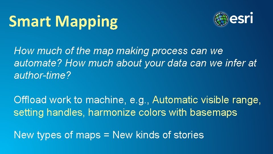Smart Mapping How much of the map making process can we automate? How much