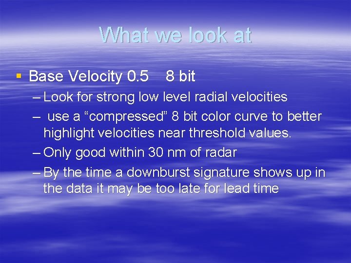 What we look at § Base Velocity 0. 5 8 bit – Look for