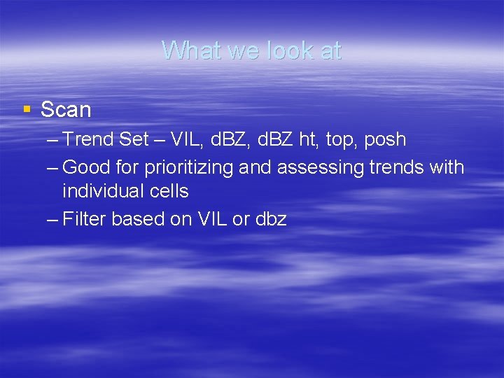 What we look at § Scan – Trend Set – VIL, d. BZ ht,