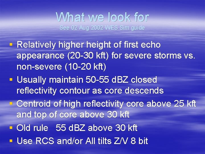 What we look for See 02 Aug 2002 WES Sim guide § Relatively higher