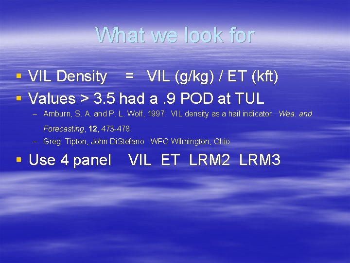 What we look for § VIL Density = VIL (g/kg) / ET (kft) §