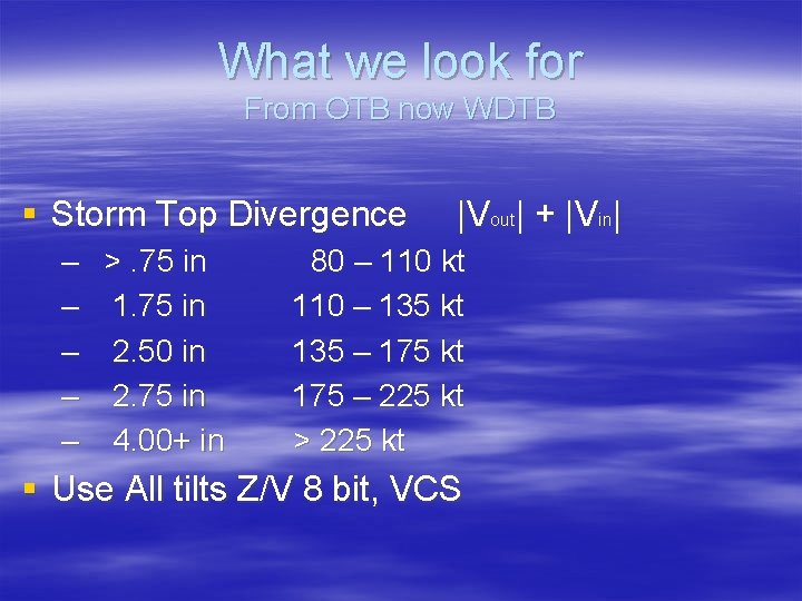 What we look for From OTB now WDTB § Storm Top Divergence – >.