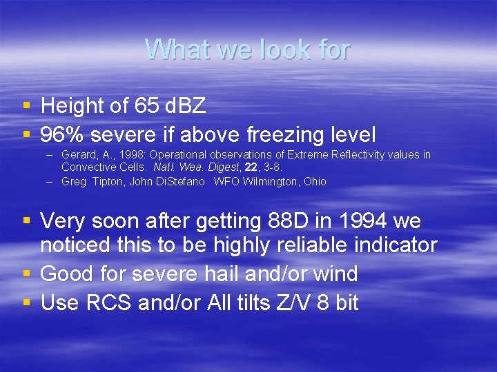 What we look for § Height of 65 d. BZ § 96% severe if