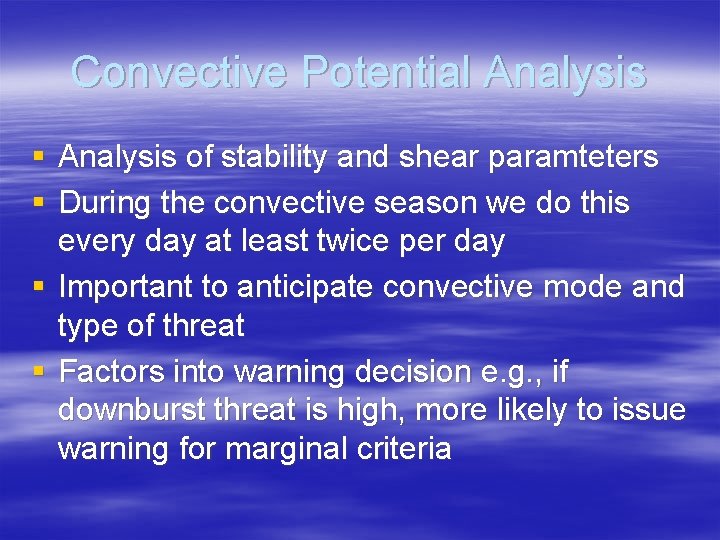 Convective Potential Analysis § Analysis of stability and shear paramteters § During the convective