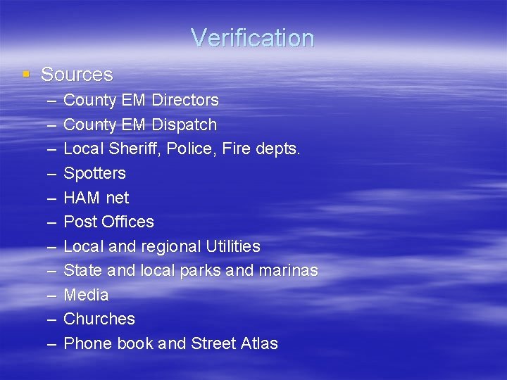 Verification § Sources – – – County EM Directors County EM Dispatch Local Sheriff,