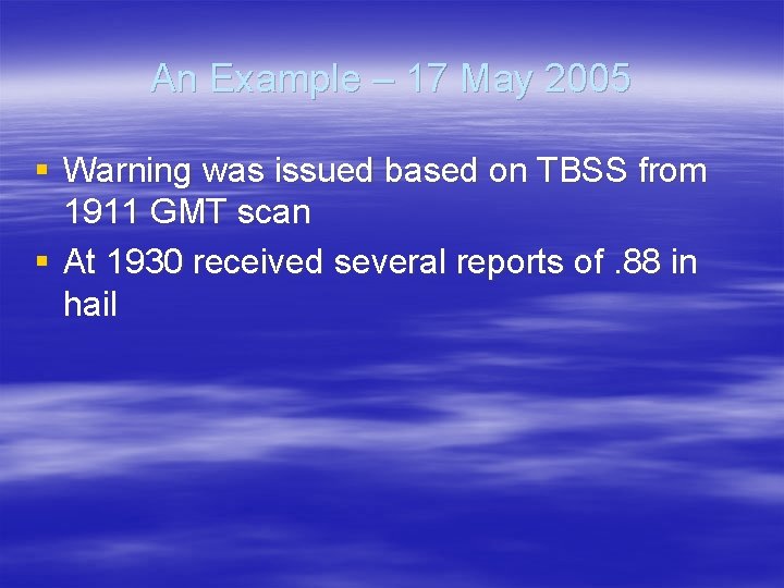 An Example – 17 May 2005 § Warning was issued based on TBSS from