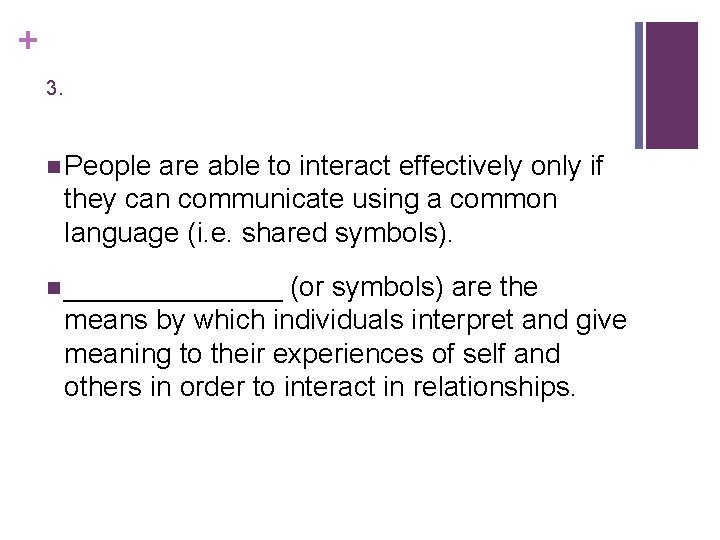 + 3. n People are able to interact effectively only if they can communicate