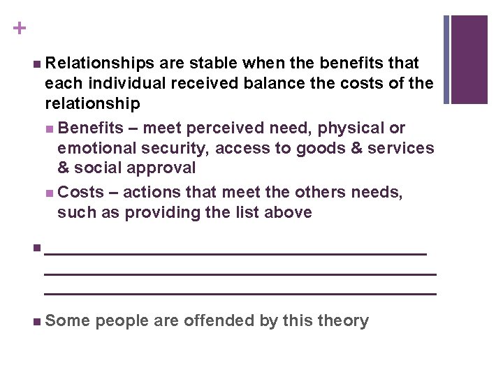 + n Relationships are stable when the benefits that each individual received balance the
