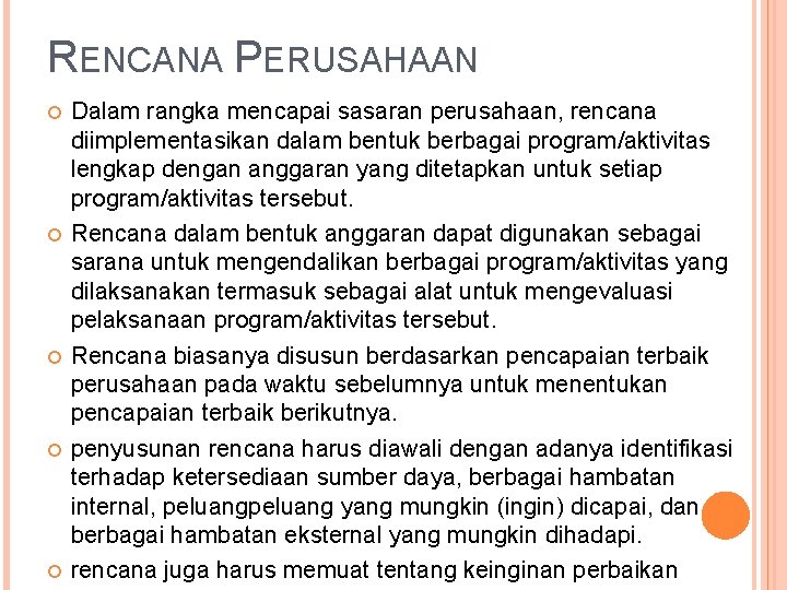 RENCANA PERUSAHAAN Dalam rangka mencapai sasaran perusahaan, rencana diimplementasikan dalam bentuk berbagai program/aktivitas lengkap