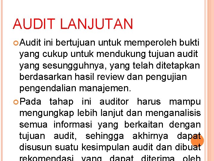 AUDIT LANJUTAN Audit ini bertujuan untuk memperoleh bukti yang cukup untuk mendukung tujuan audit