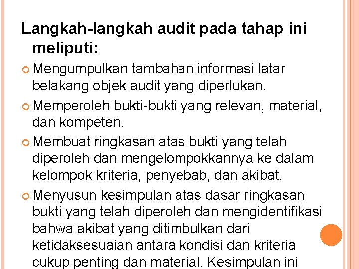 Langkah-langkah audit pada tahap ini meliputi: Mengumpulkan tambahan informasi latar belakang objek audit yang