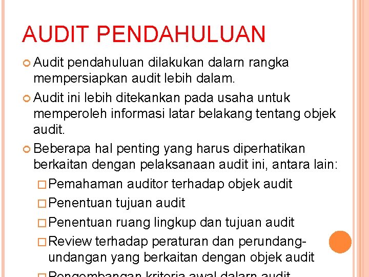 AUDIT PENDAHULUAN Audit pendahuluan dilakukan dalarn rangka mempersiapkan audit lebih dalam. Audit ini lebih