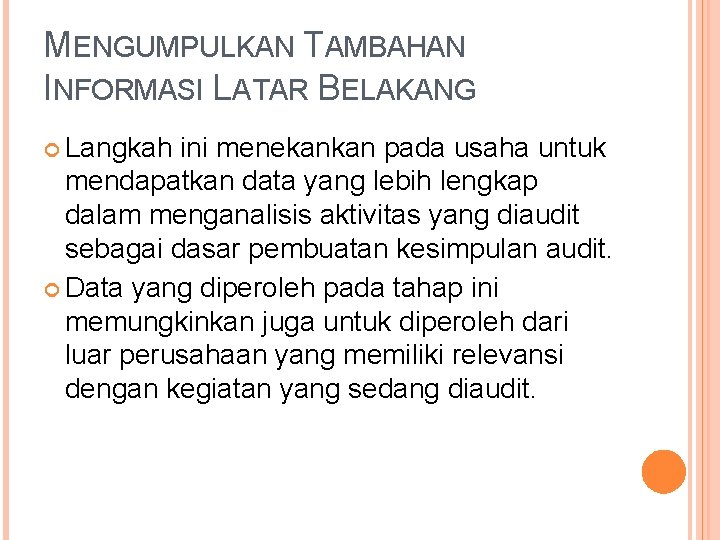 MENGUMPULKAN TAMBAHAN INFORMASI LATAR BELAKANG Langkah ini menekankan pada usaha untuk mendapatkan data yang