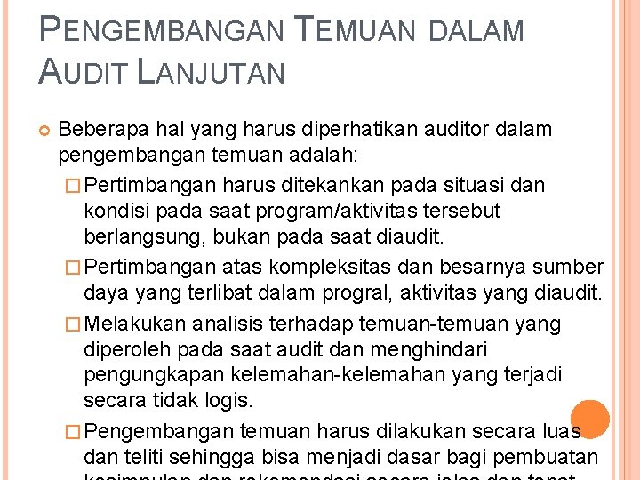 PENGEMBANGAN TEMUAN DALAM AUDIT LANJUTAN Beberapa hal yang harus diperhatikan auditor dalam pengembangan temuan