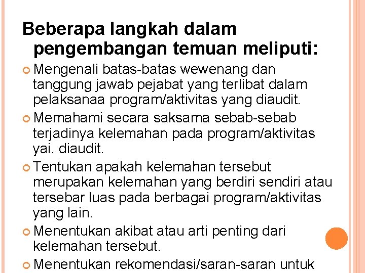 Beberapa langkah dalam pengembangan temuan meliputi: Mengenali batas-batas wewenang dan tanggung jawab pejabat yang