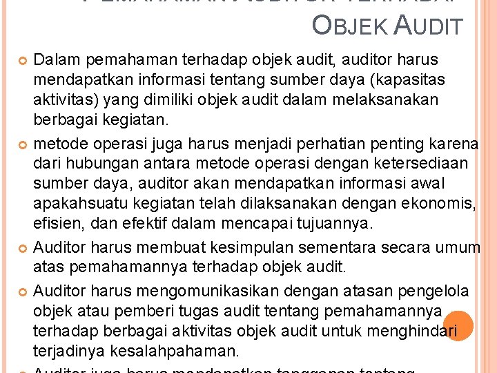 PEMAHAMAN AUDITOR TERHADAP OBJEK AUDIT Dalam pemahaman terhadap objek audit, auditor harus mendapatkan informasi