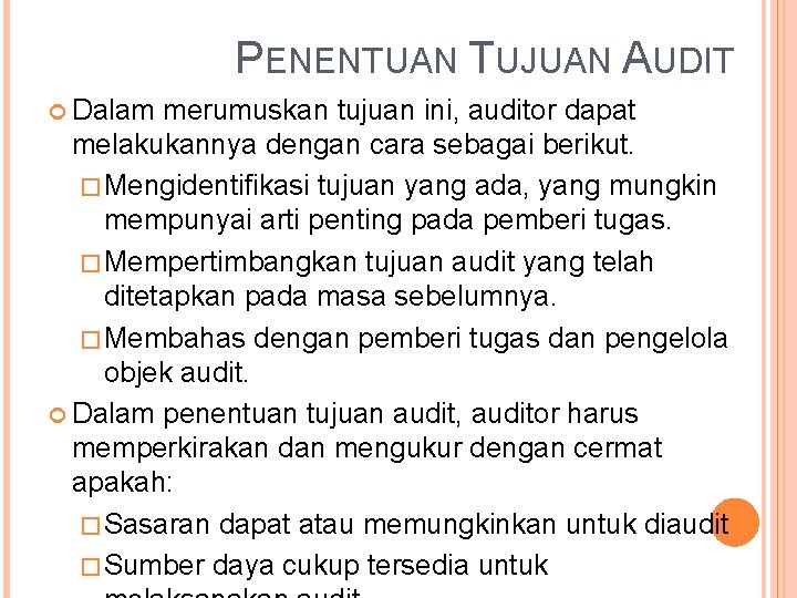 PENENTUAN TUJUAN AUDIT Dalam merumuskan tujuan ini, auditor dapat melakukannya dengan cara sebagai berikut.
