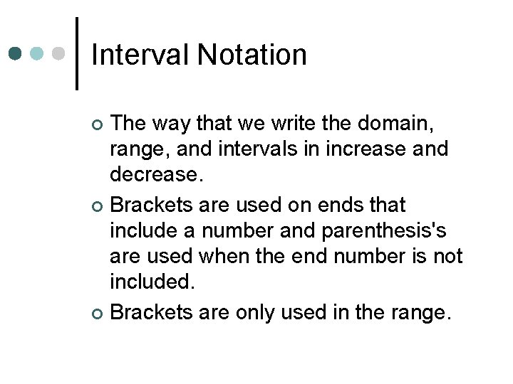 Interval Notation The way that we write the domain, range, and intervals in increase