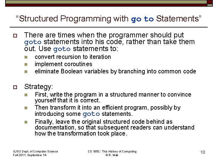 “Structured Programming with go to Statements” o There are times when the programmer should