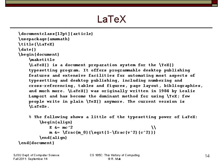 La. Te. X documentclass[12 pt]{article} usepackage{amsmath} title{La. Te. X} date{} begin{document} maketitle La. Te.