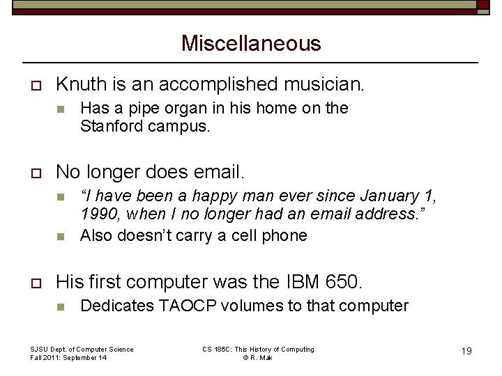 Miscellaneous o Knuth is an accomplished musician. n o No longer does email. n