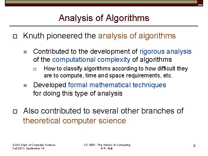 Analysis of Algorithms o Knuth pioneered the analysis of algorithms n Contributed to the