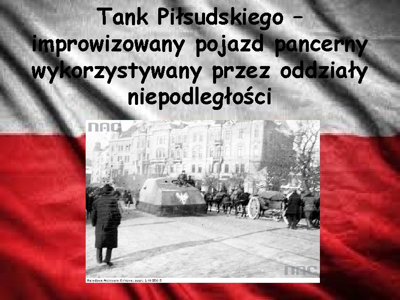 Tank Piłsudskiego – improwizowany pojazd pancerny wykorzystywany przez oddziały niepodległości 