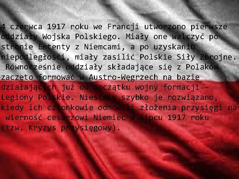 4 czerwca 1917 roku we Francji utworzono pierwsze oddziały Wojska Polskiego. Miały one walczyć