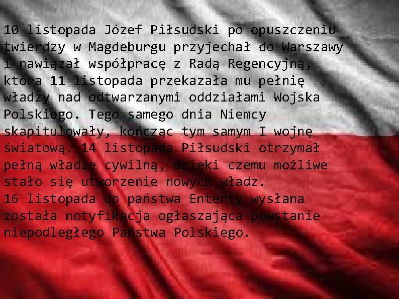 10 listopada Józef Piłsudski po opuszczeniu twierdzy w Magdeburgu przyjechał do Warszawy i nawiązał