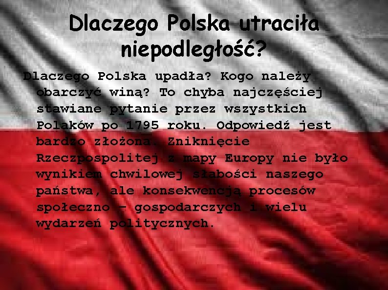 Dlaczego Polska utraciła niepodległość? Dlaczego Polska upadła? Kogo należy obarczyć winą? To chyba najczęściej